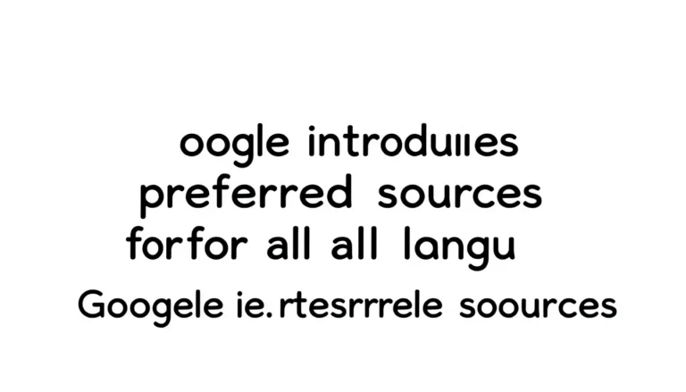 GOOGLE INTRODUCE SURSELE PREFERATE PENTRU TOATE LIMBILE